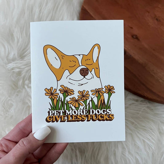 "Pet More Dogs - Give Less Fuc*s" Greeting Card